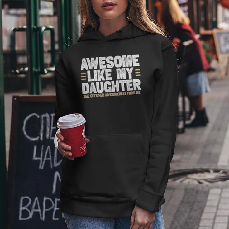 Awesome Like My Daughter Dad Of Girls For Dads With Girls Women Hoodie