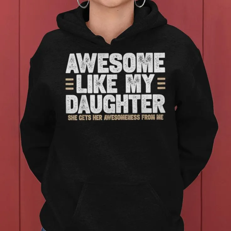 Awesome Like My Daughter Dad Of Girls For Dads With Girls Women Hoodie