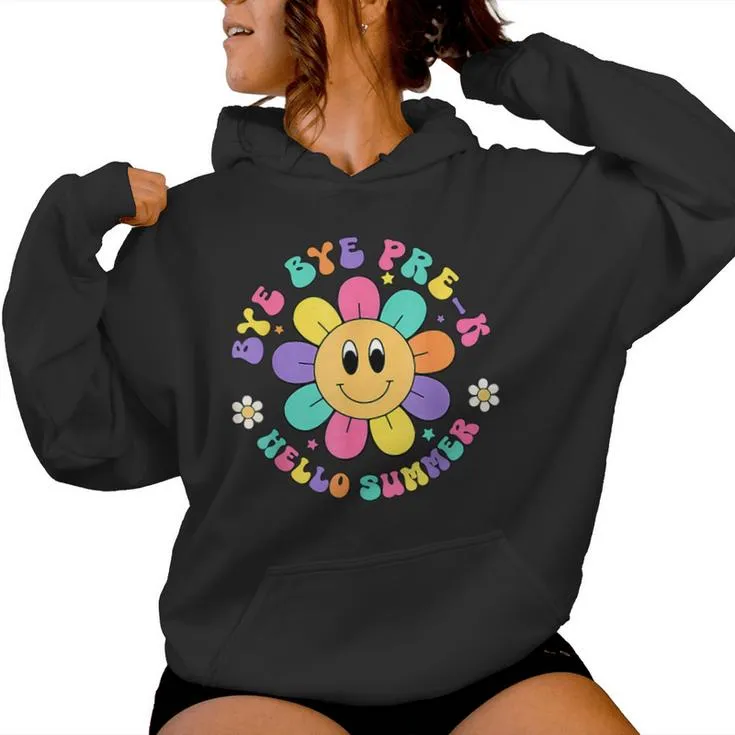 Bye Bye Pre K Hello Summer Last Day Of School Groovy Women Hoodie