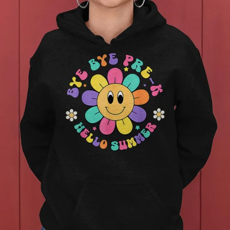 Bye Bye Pre K Hello Summer Last Day Of School Groovy Women Hoodie