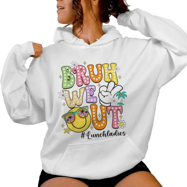 Groovy Bruh We Out Lunch Ladies Last Day Of School Women Hoodie