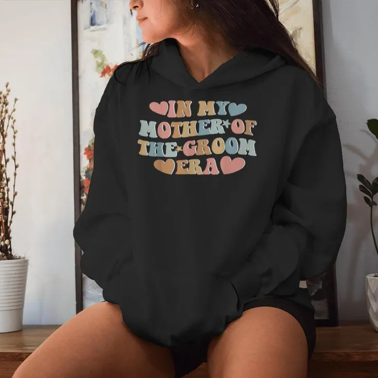 In My Mother Of The Groom Era Mom Of The Groom Women Hoodie